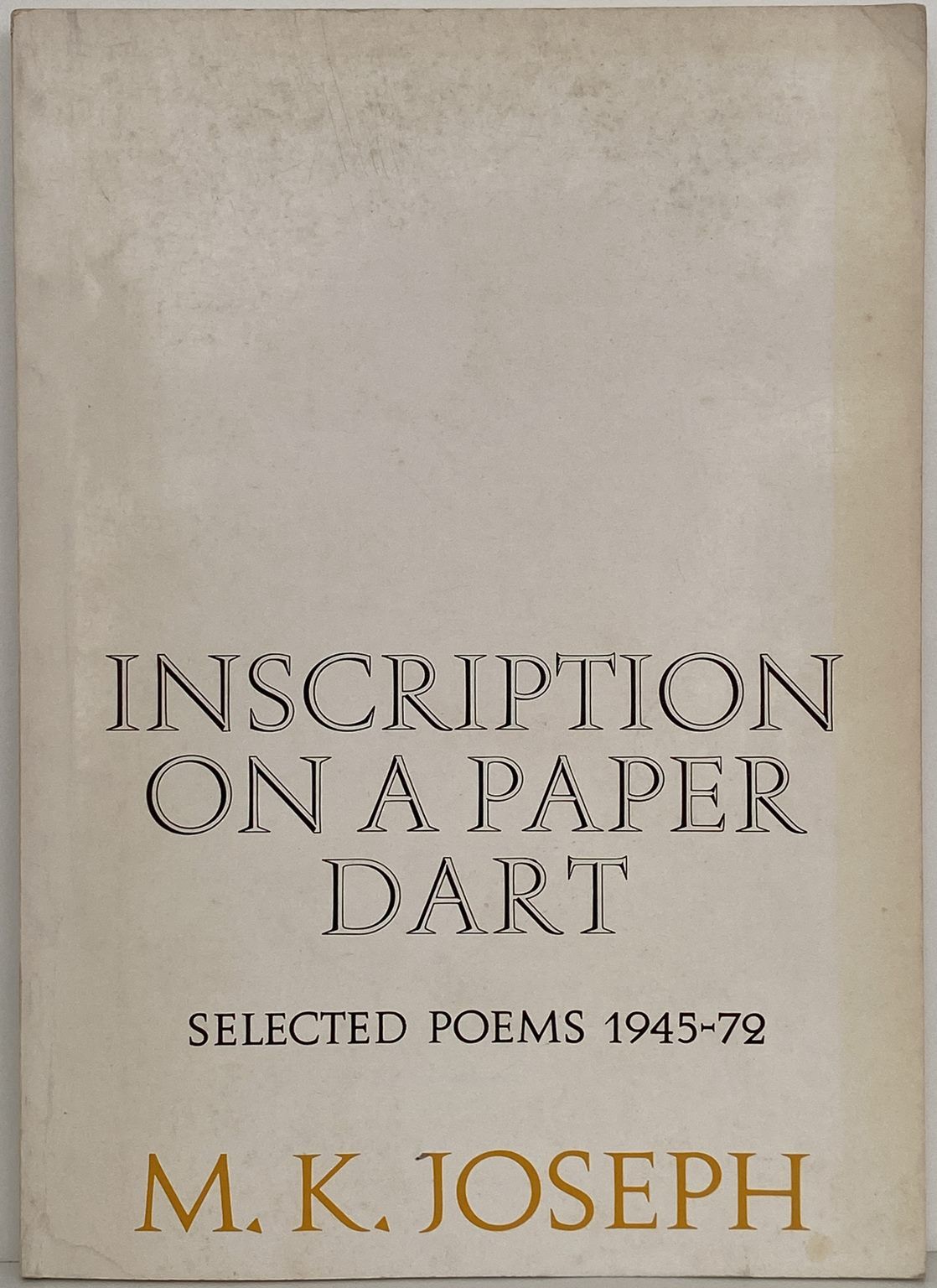 INSCRIPTION ON A PAPER DART: Selected Poems 1945 - 1972