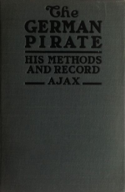 THE GERMAN PIRATE: His Methods and Record
