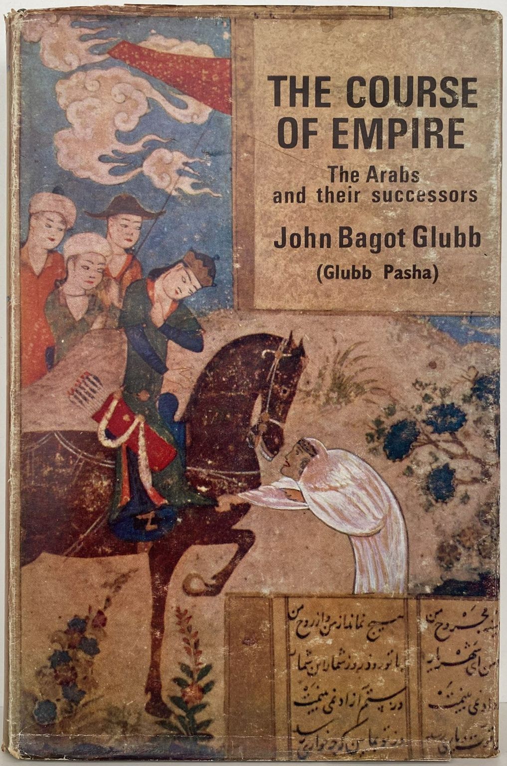 THE COURSE OF EMPIRE: The Arabs and their successors