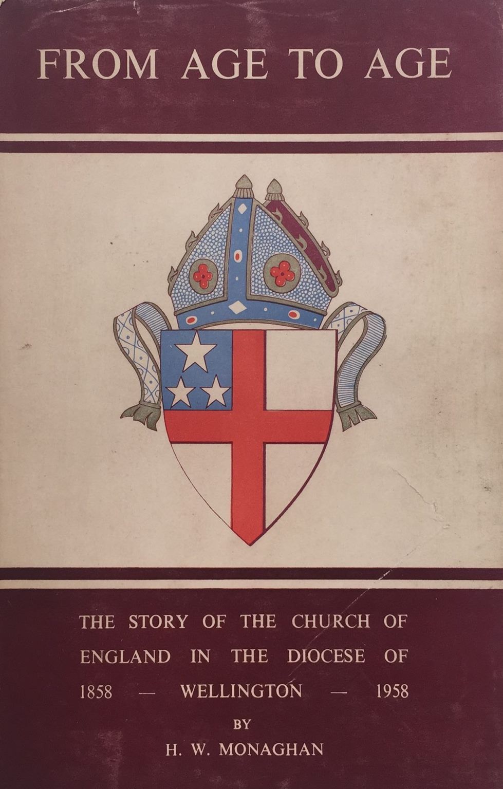 FROM AGE TO AGE: The Story of The Church of England, Wellington 1858 -1958