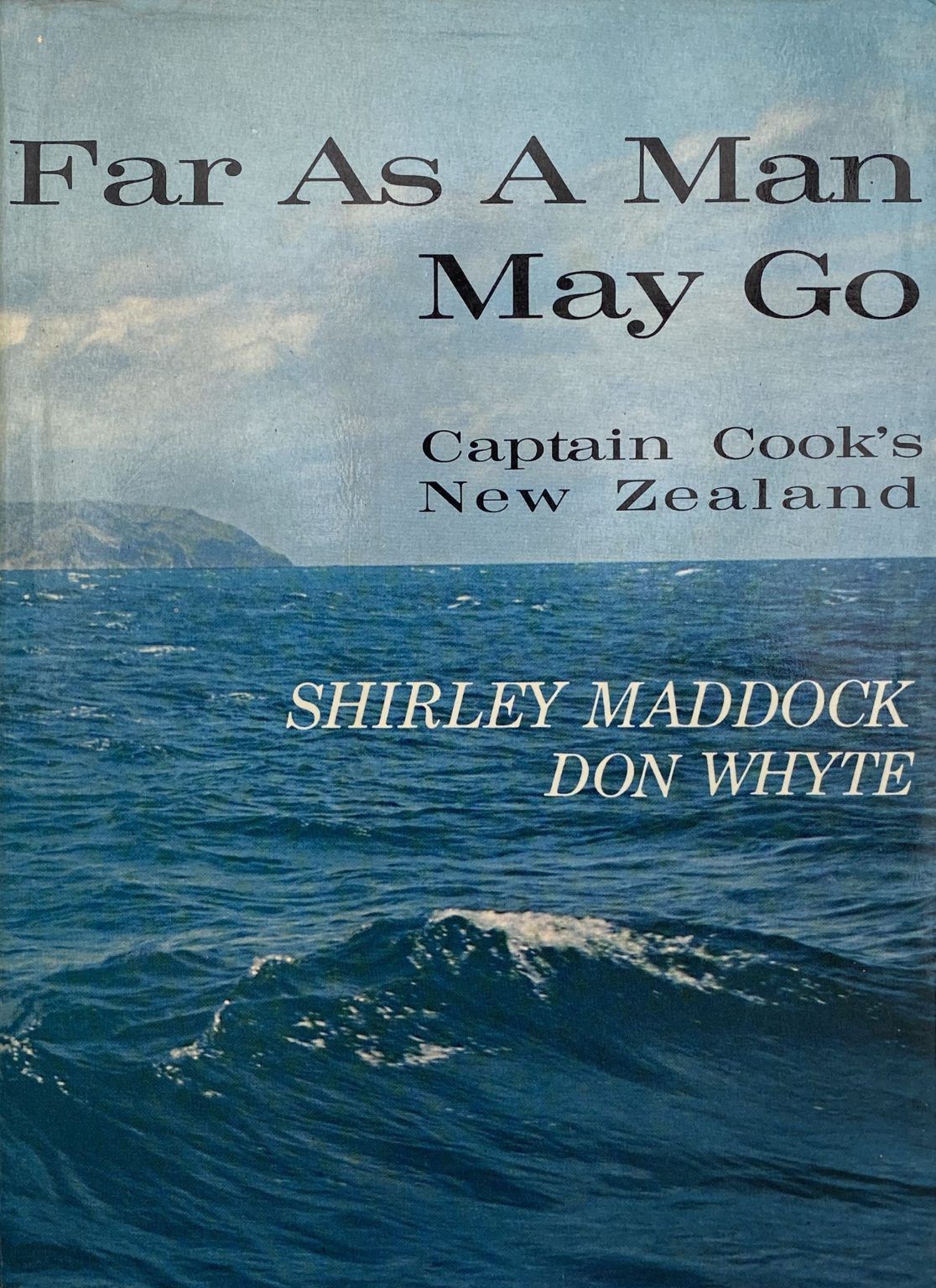 FAR AS A MAN MAY GO: Captain Cook's New Zealand