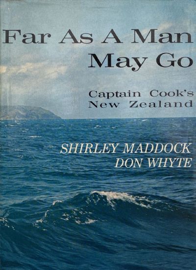 FAR AS A MAN MAY GO: Captain Cook's New Zealand 