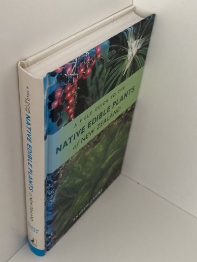 A FIELD GUIDE TO THE NATIVE EDIBLE PLANTS of New Zealand