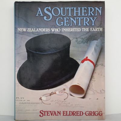 A SOUTHERN GENTRY: New Zealanders Who Inherited the Earth