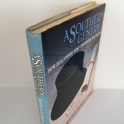 A SOUTHERN GENTRY: New Zealanders Who Inherited the Earth