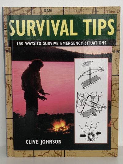 SURVIVAL TIPS: 150 Ways to Survive Emergency Situations