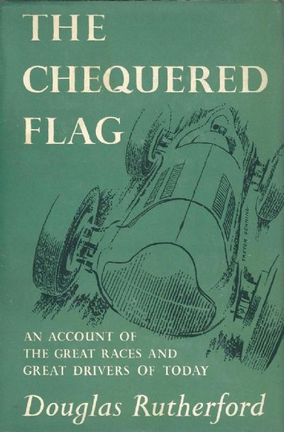 THE CHEQUERED FLAG: An Account of the Great Races and Drivers of Today 