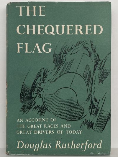 THE CHEQUERED FLAG: An Account of the Great Races and Drivers of Today