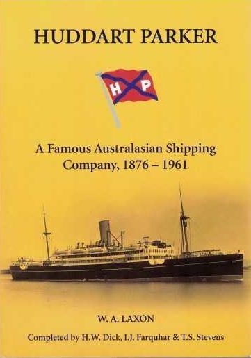 HUDDART PARKER: A Famous Australasian Shipping Company 1876 - 1961