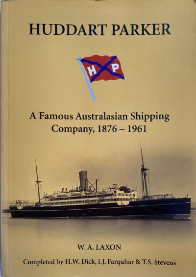 HUDDART PARKER: A Famous Australasian Shipping Company 1876 - 1961