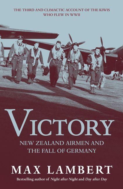 VICTORY: New Zealand Airmen and the fall of Germany