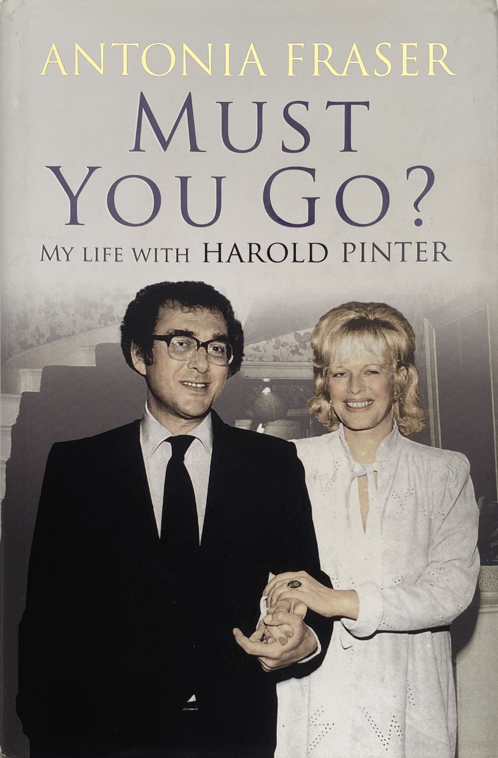 MUST YOU GO? My Life With Harold Pinter