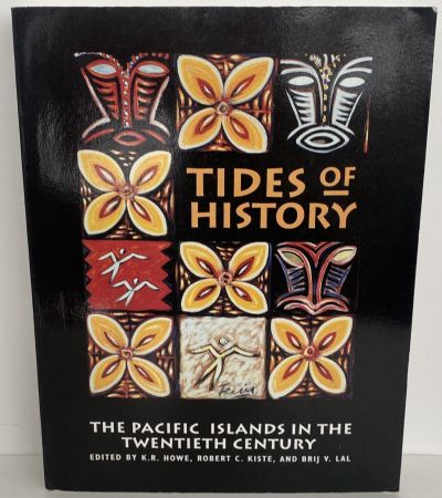 TIDES OF HISTORY: The Pacific Islands in the Twentieth Century