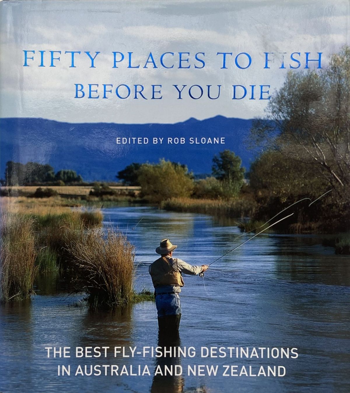 FIFTY PLACES TO FISH BEFORE YOU DIE: The best Fly-fishing Destinations