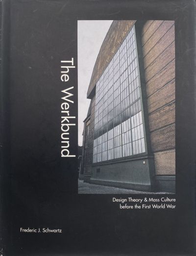 THE WERKBUND: Design Theory and Mass Culture before the First World War 