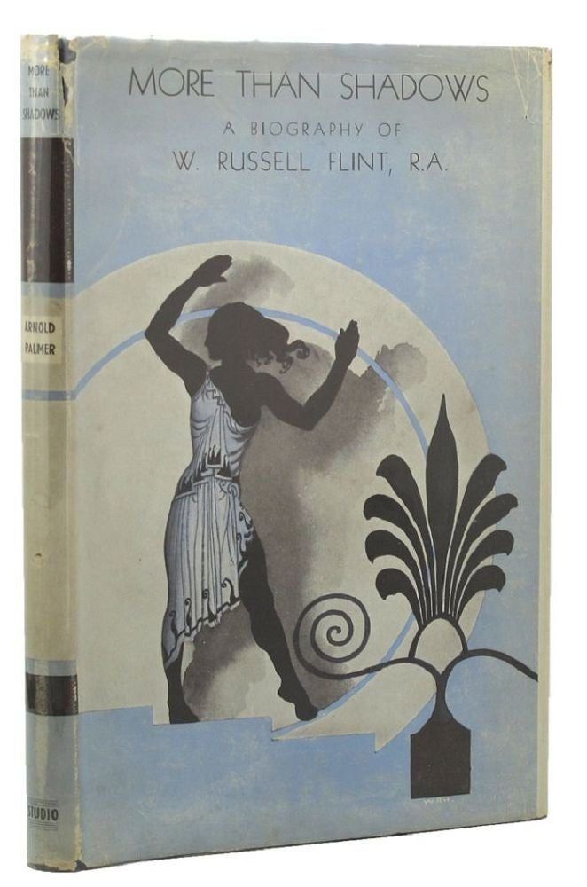 MORE THAN SHADOWS: A Biography of W. Russell Flint