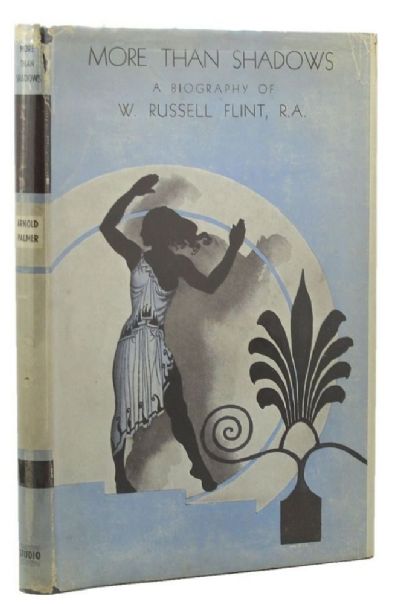 MORE THAN SHADOWS: A Biography of W. Russell Flint 