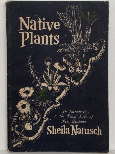 NATIVE PLANTS: An Introduction to the Plant Life of New Zealand