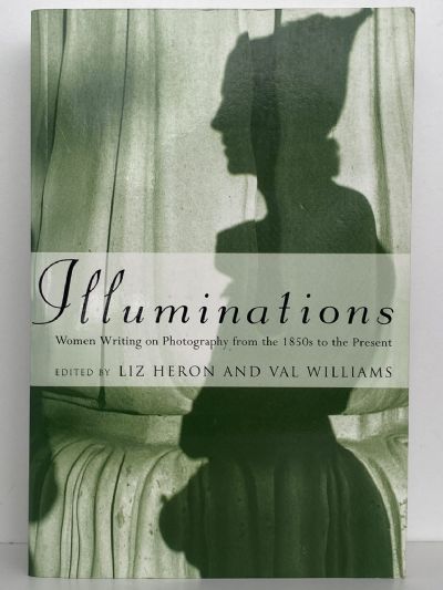 ILLUMINATIONS: Women Writing on Photography from the 1850's to the Present