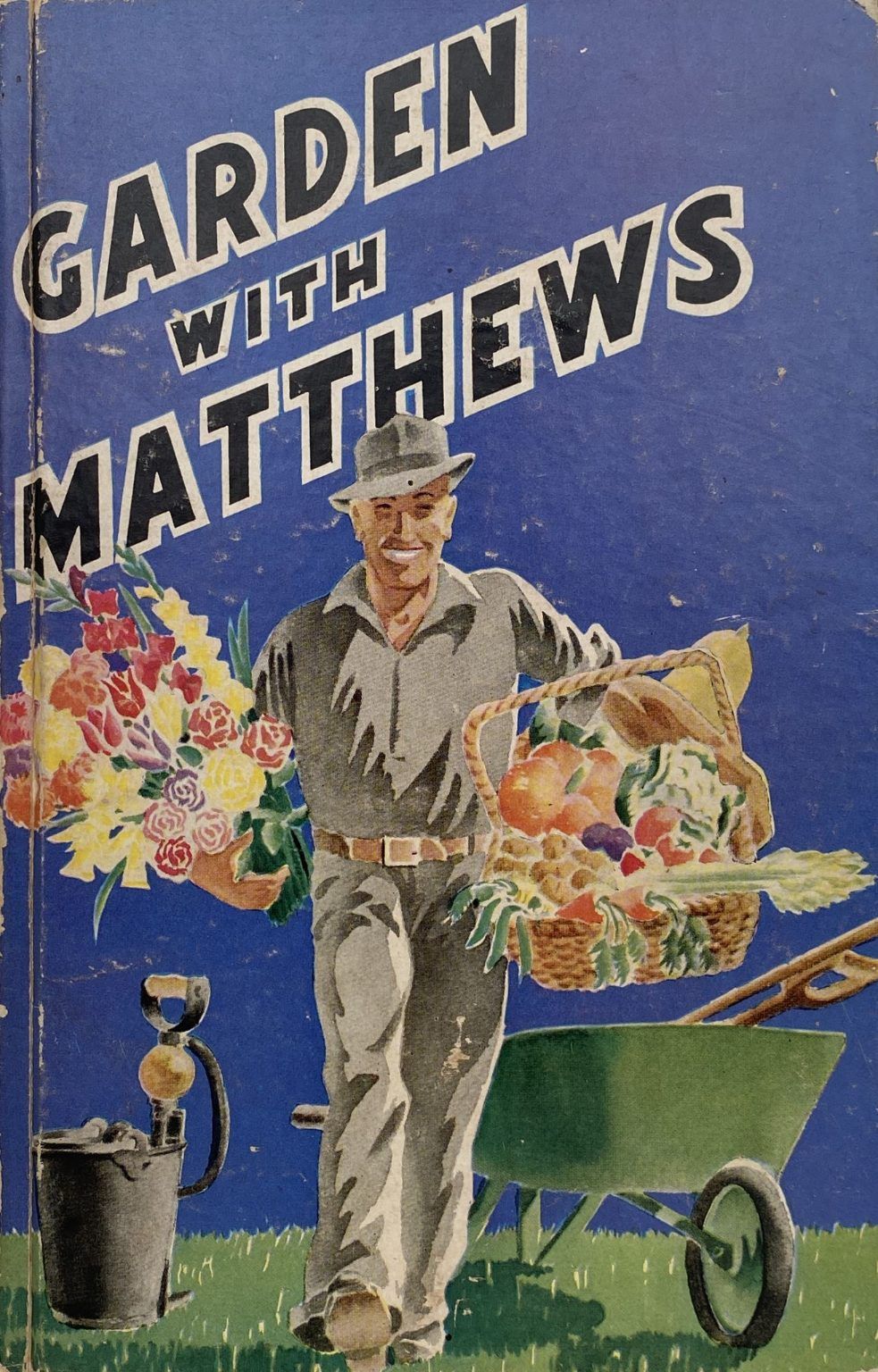 GARDEN WITH MATTHEWS: Highlights on the Art of Growing Fruit, Flowers and Veges