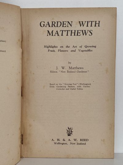 GARDEN WITH MATTHEWS: Highlights on the Art of Growing Fruit, Flowers and Veges