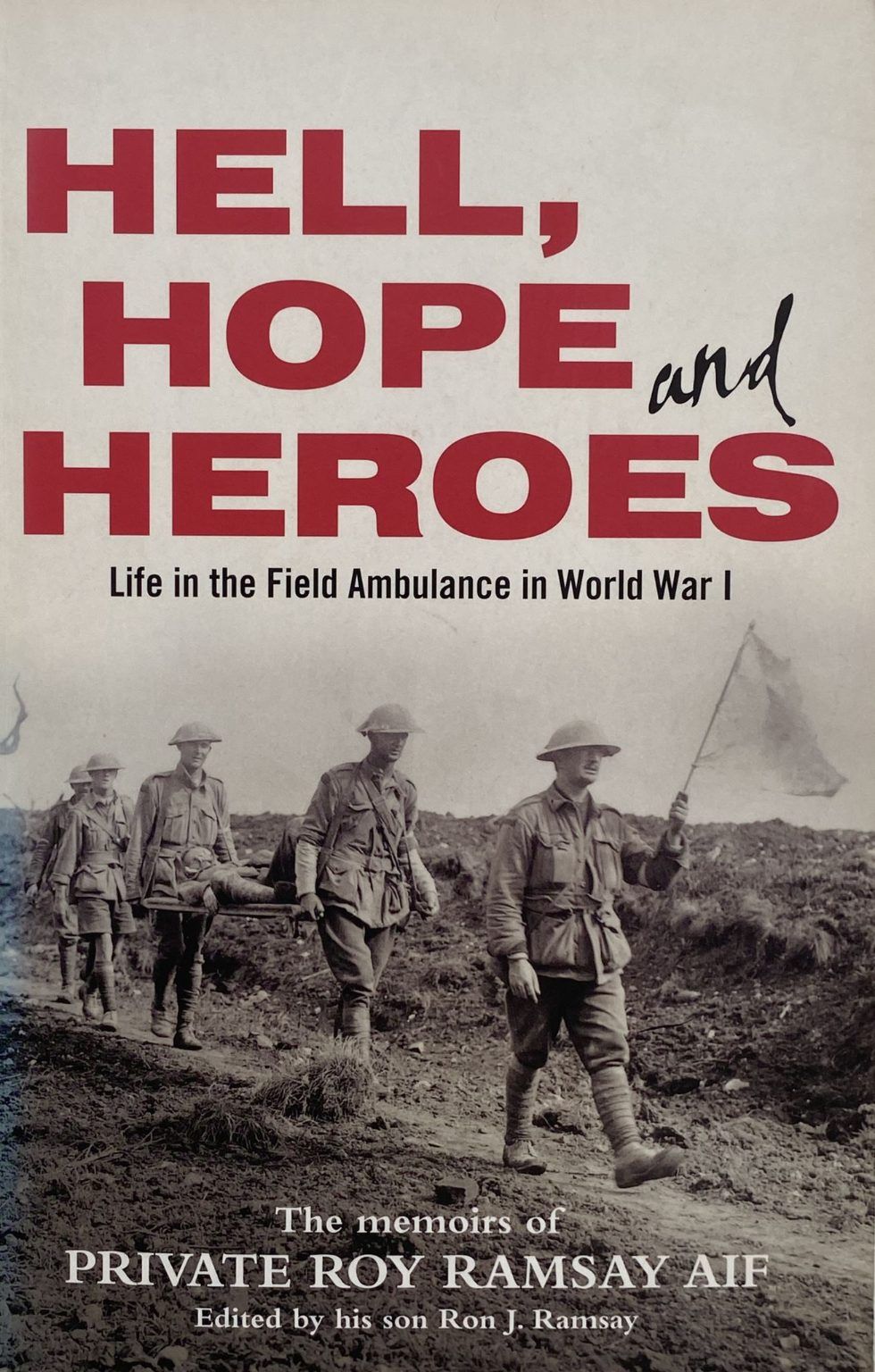 HELL, HOPE and HEROES: Life in the Field Ambulance in World War 1