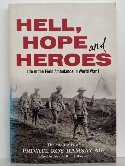 HELL, HOPE and HEROES: Life in the Field Ambulance in World War 1