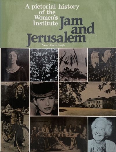 JAM AND JERUSALEM: A pictorial history of the Women's institute 