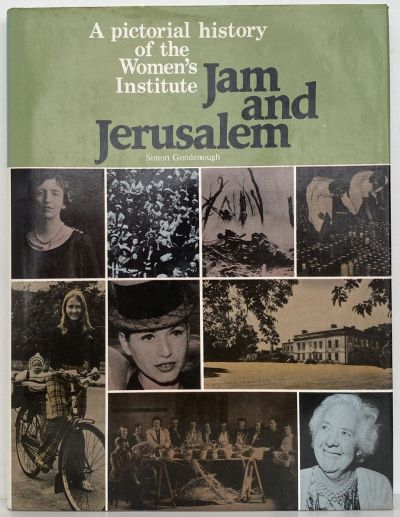 JAM AND JERUSALEM: A pictorial history of the Women's institute