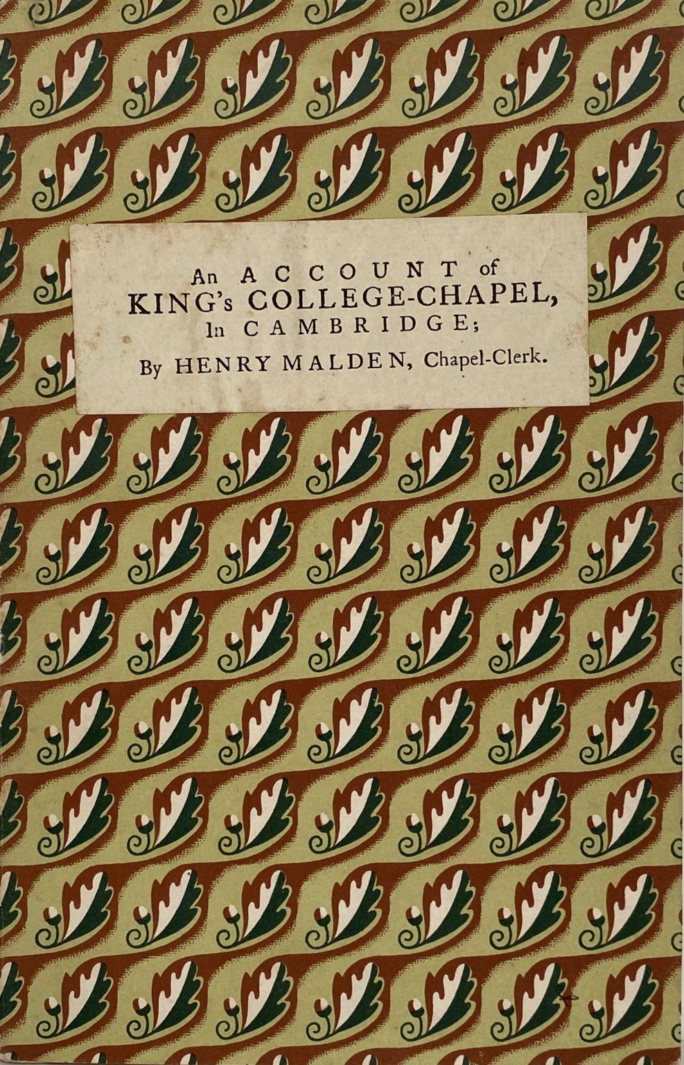 KING'S COLLEGE CHAPLE IN CAMBRIDGE: An Account of
