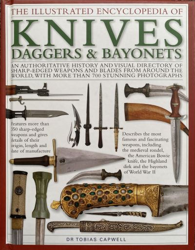 KNIVES, DAGGERS & BAYONETS: The Illustrated Encyclopedia of 