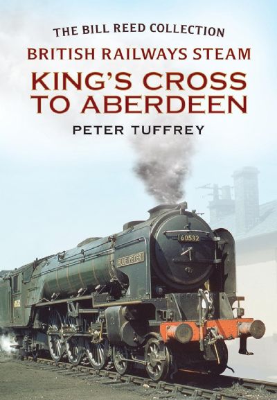KING'S CROSS TO ABERDEEN: British Railways Steam 