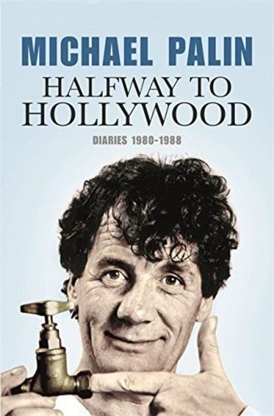 MICHAEL PALIN: Halfway To Hollywood: Diaries 1980-1988 (Volume Two)