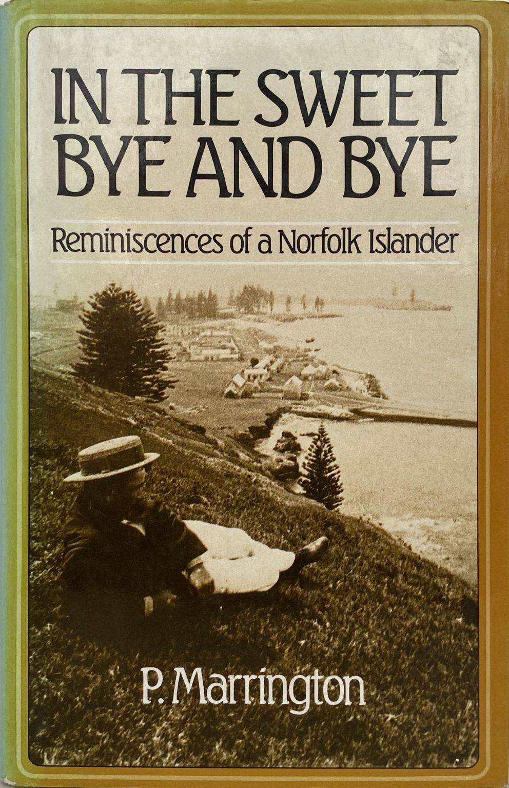 IN THE SWEET BYE AND BYE: Reminiscences of a Norfolk Islander