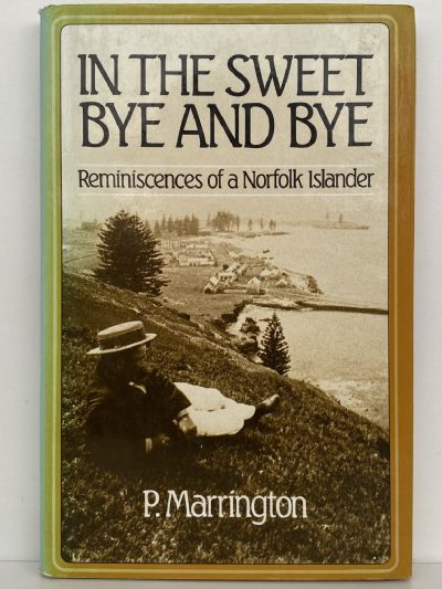IN THE SWEET BYE AND BYE: Reminiscences of a Norfolk Islander