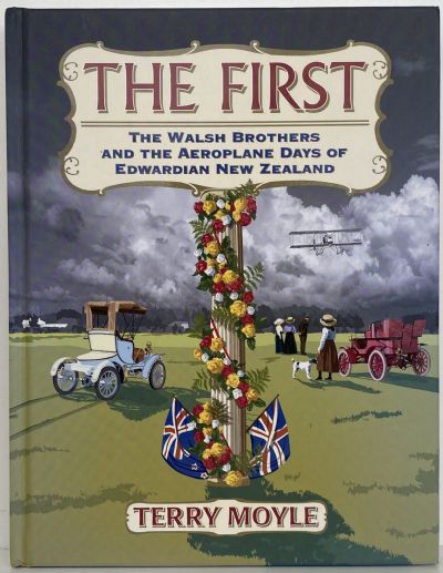 THE FIRST: The Walsh Brothers and the Aeroplane days of Edwardian New Zealand