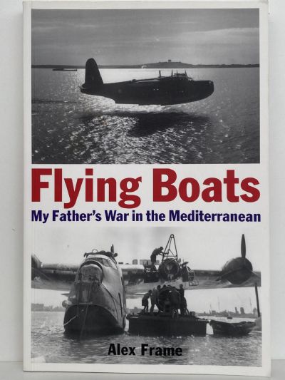 FLYING BOATS: My Father's War in the Mediterranean