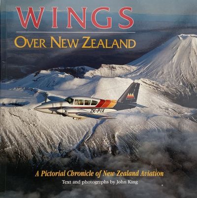 WINGS OVER NEW ZEALAND: A Pictorial Chronicle of New Zealand Aviation