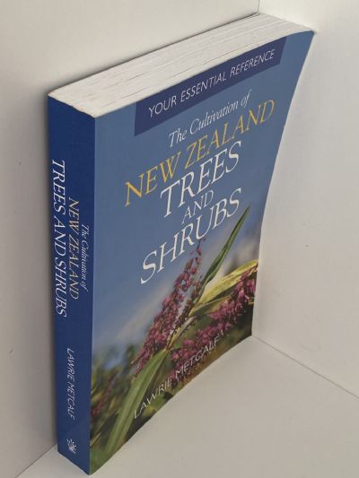 THE CULTIVATION OF NEW ZEALAND TREES AND SHRUBS: Your Essential Reference