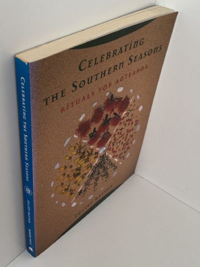 CELEBRATING THE SOUTHERN SEASONS: Rituals for Aotearoa
