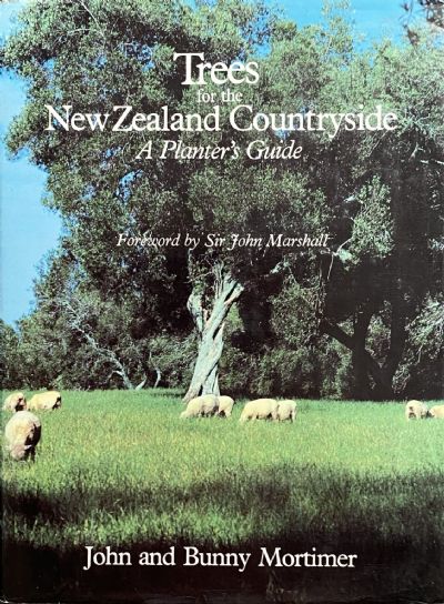 TREES FOR THE NEW ZEALAND COUNTRYSIDE: A Planters Guide 
