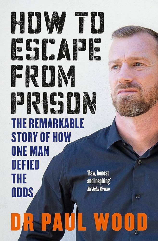 HOW TO ESCAPE FROM PRISION: The Remarkable Story of How One Man Defied the Odds