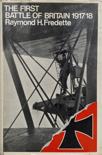 THE FIRST BATTLE OF BRITAIN 1917 - 1918 and the Birth of the Royal Air Force 