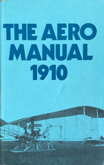 THE AERO MANUAL 1910: All About Mechanical Flight 