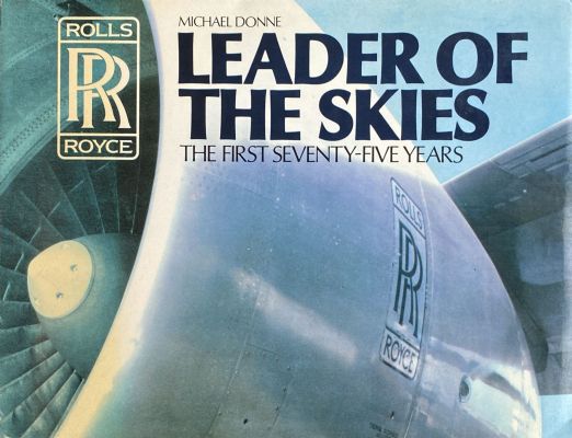 ROLLS ROYCE - LEADER OF THE SKIES: The First Seventy-Five Years