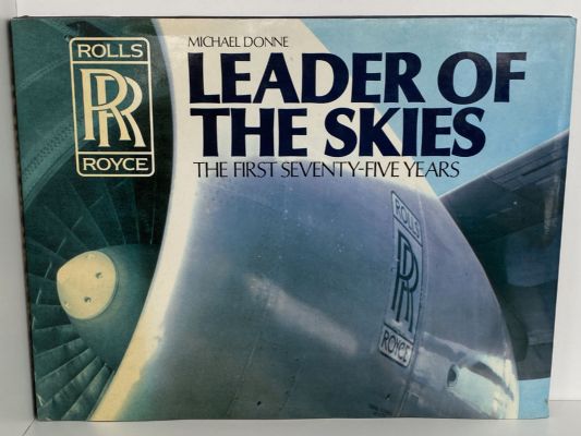 ROLLS ROYCE - LEADER OF THE SKIES: The First Seventy-Five Years