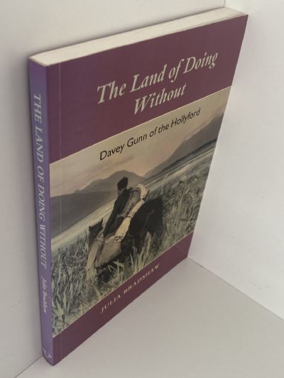 THE LAND OF DOING WITHOUT: Davey Gunn on the Hollyford