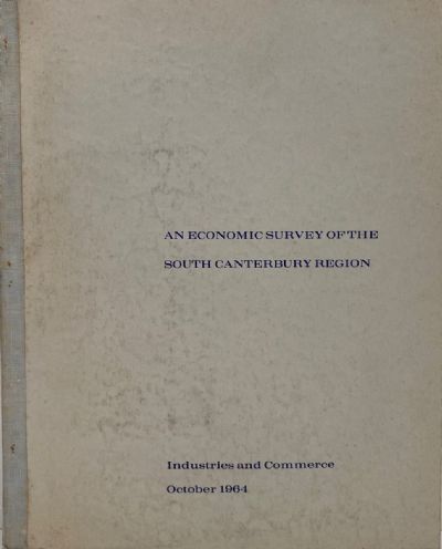 AN ECONOMIC SURVEY OF THE SOUTH CANTERBURY REGION: Industries and Commerce 1964 