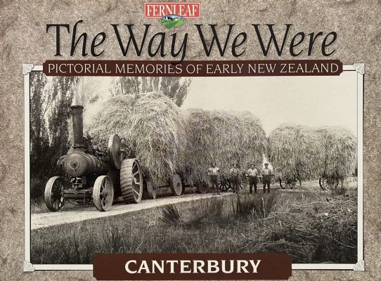 THE WAY WE WERE: Pictorial Memories of New Zealand - Canterbury 