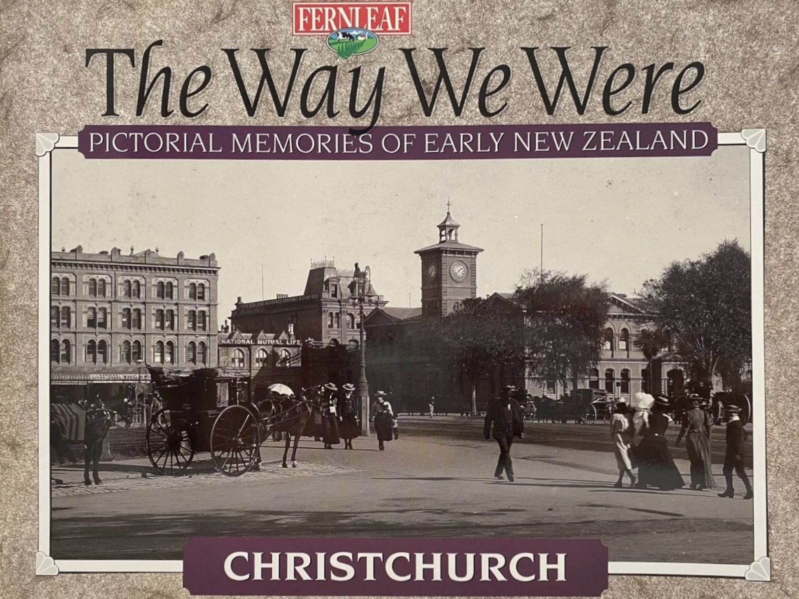 THE WAY WE WERE: Pictorial Memories of New Zealand - Christchurch